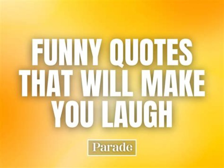 The Funniest Quotes About Life That Will Make You Laugh Out Loud